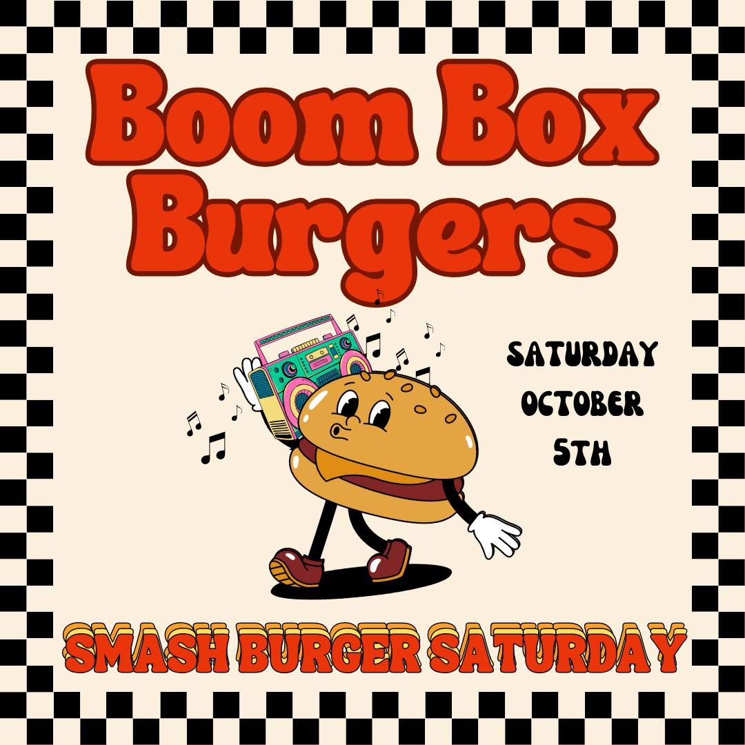 Smash Burger Saturday w\/ Boom Box Burgers