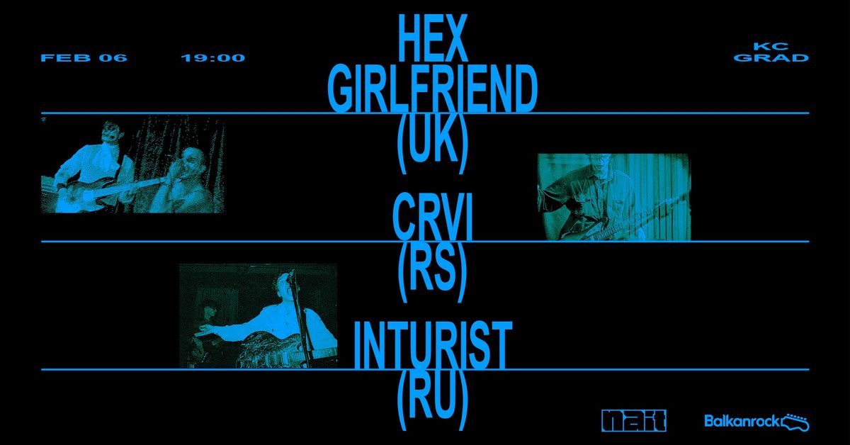 HEX GIRLFRIEND + CRVI + INTURIST