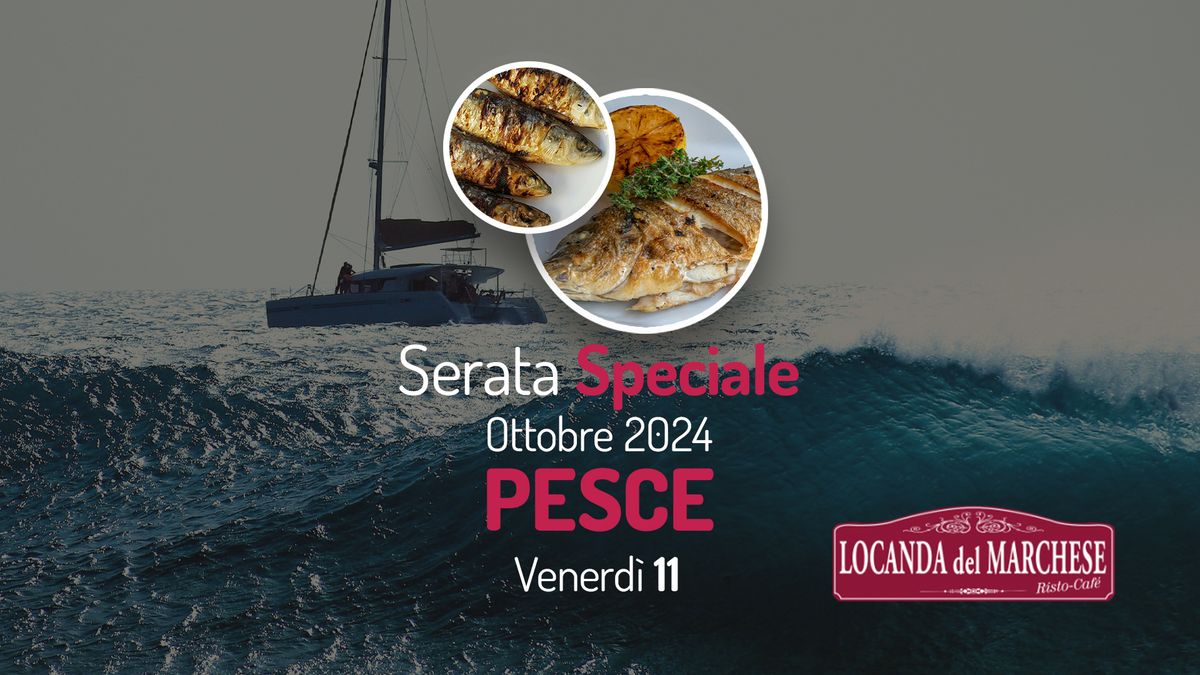 Serate Speciali Pesce - Ottobre 2024