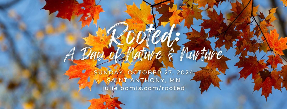 Rooted: A Day of Nature & Nurture