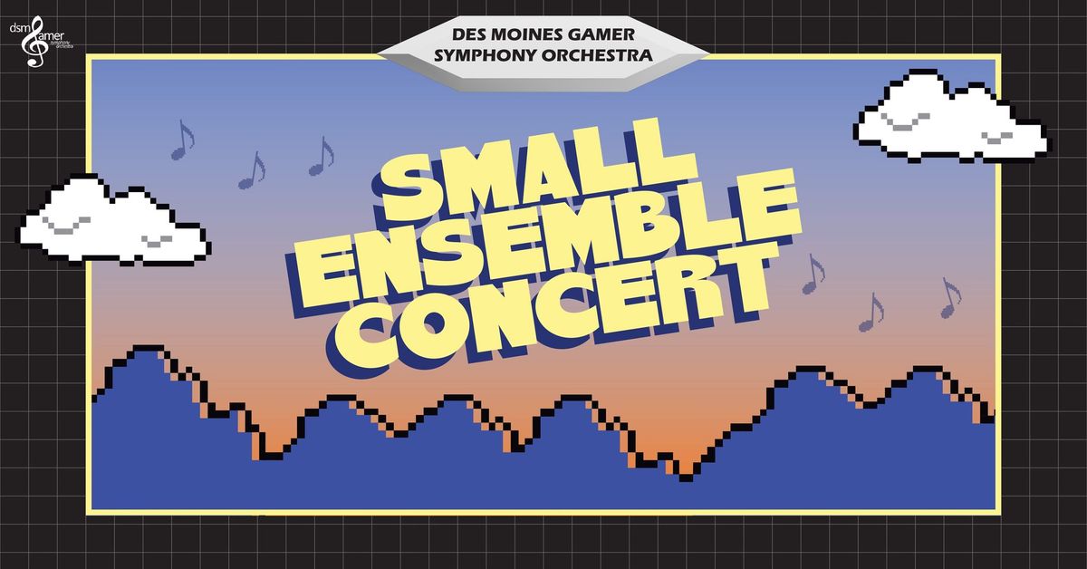 DSM Gamer Symphony Small Ensemble Concert!