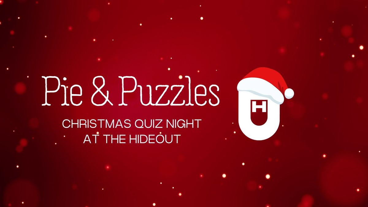 Pie & Puzzles \u2013 Festive Quiz Night at The Hideout