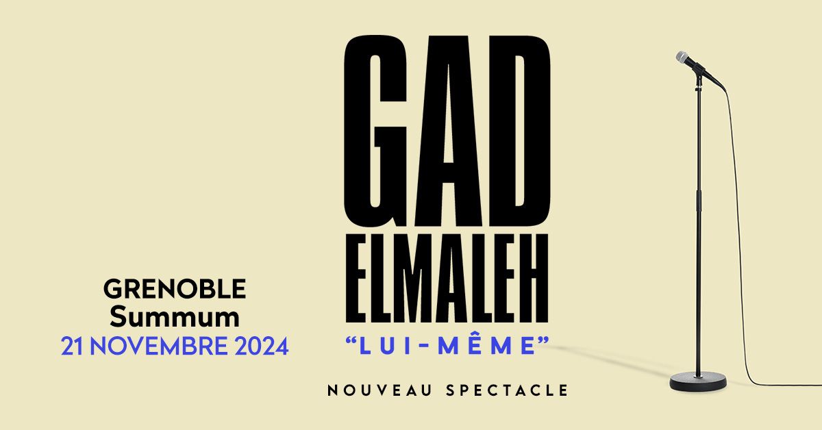 GAD ELMALEH \u2022 Le Summum, Grenoble \u2022 Jeudi 21 novembre 2024