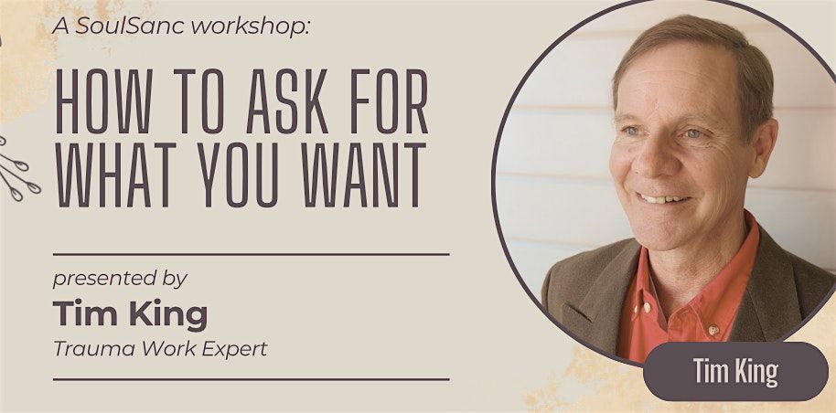 How to Ask for What You Want with Tim King