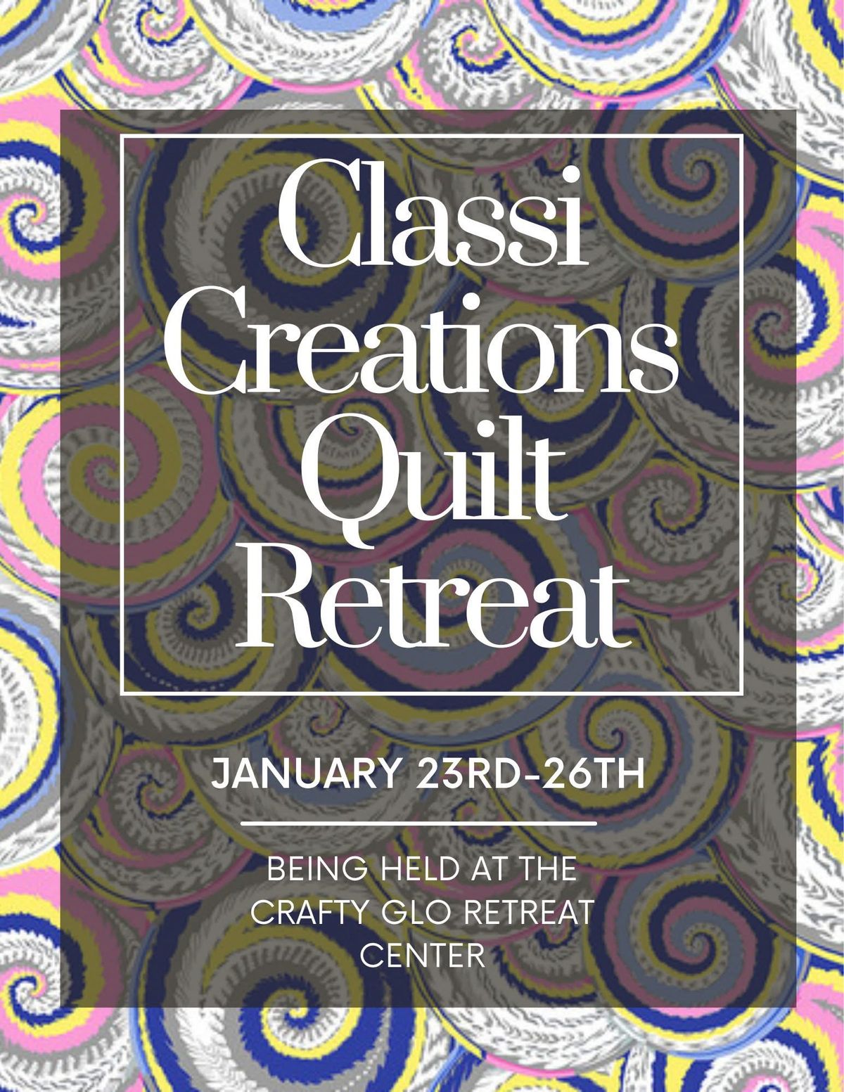 Classi Creations Quilt Retreat