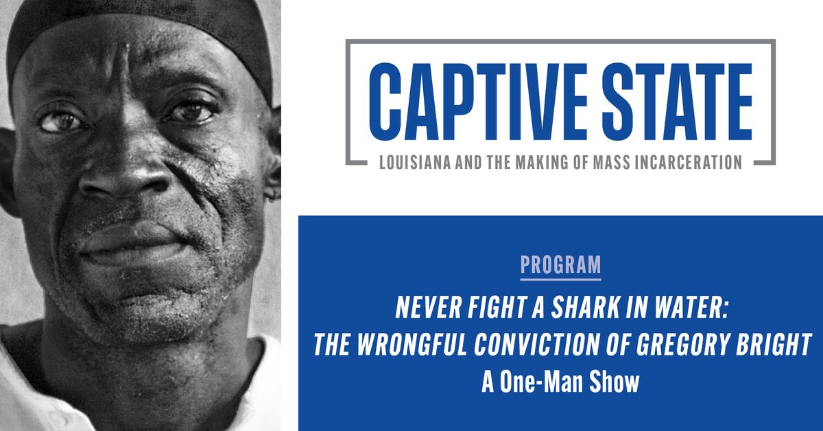 Never Fight a Shark in Water: The Wrongful Conviction of Gregory Bright