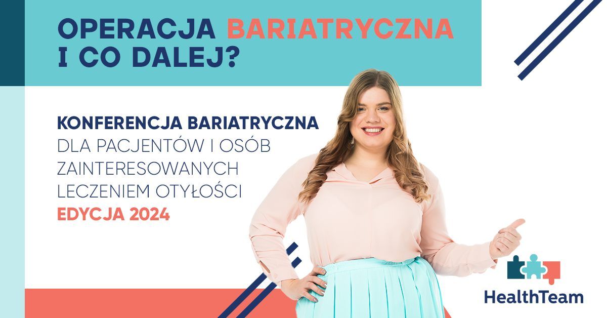 Operacja bariatryczna i co dalej? \u2013 Konferencja bariatryczna Health Team 2024