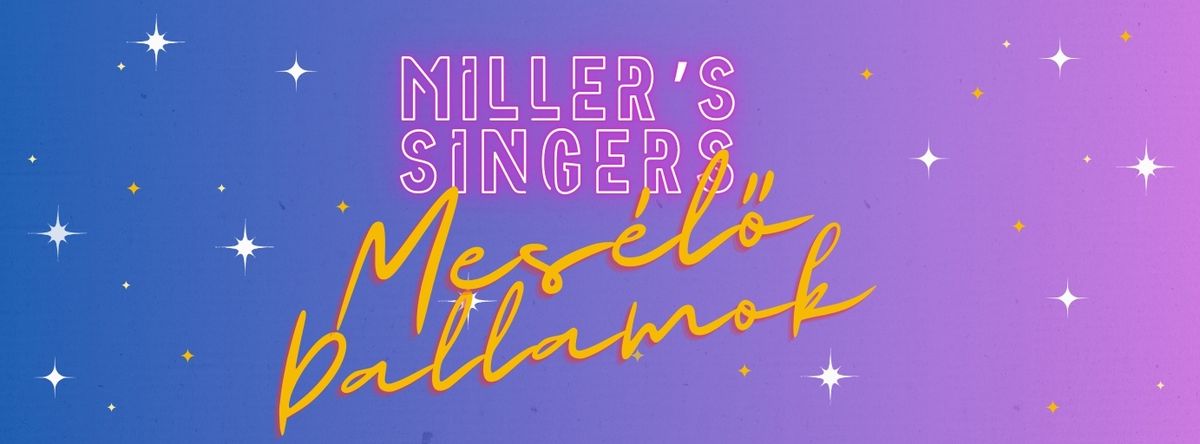 Mes\u00e9l\u0151 Dallamok \/\/ Miller's Singers