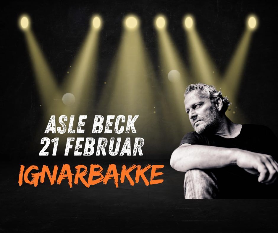 ASLE BECK \/\/ KULTURHUSET IGNARBAKKE - ENEBAKK