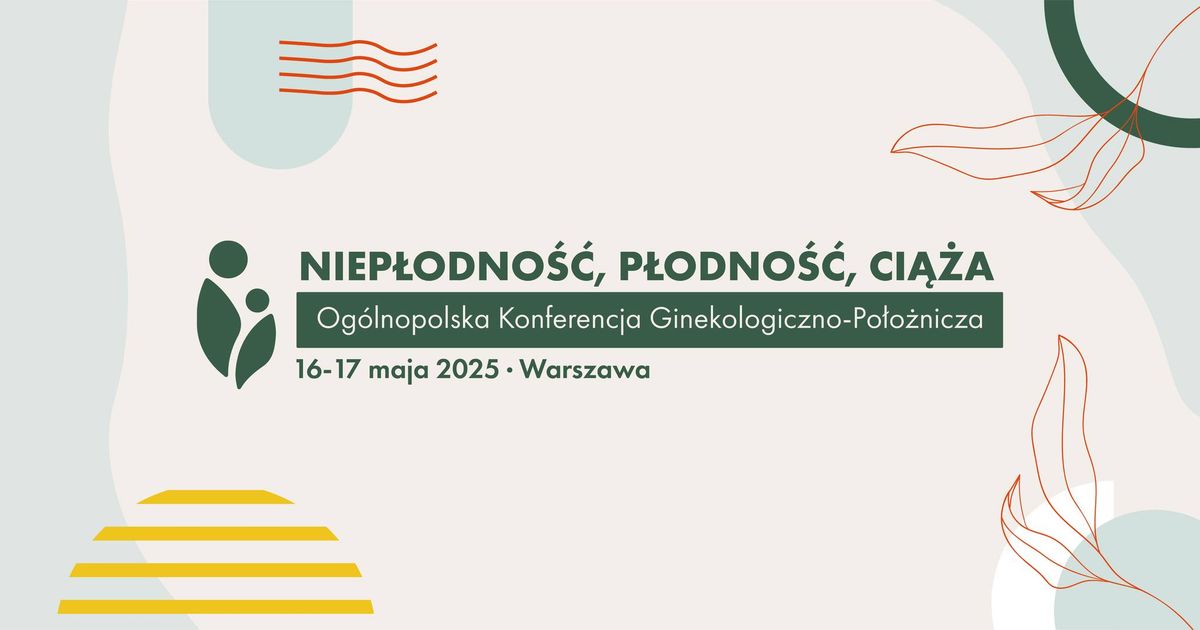 Niep\u0142odno\u015b\u0107, P\u0142odno\u015b\u0107 Ci\u0105\u017ca - Og\u00f3lnopolska Konferencja Ginekologiczno-Po\u0142o\u017cnicza