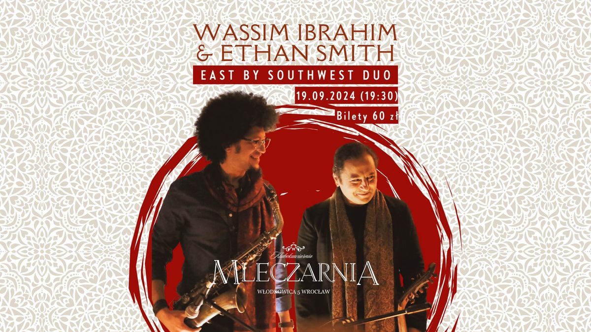 East by Southwest Duo: Wassim Ibrahim & Ethan Smith Live @Mleczarnia | Wroc\u0142aw (19.09.2024)