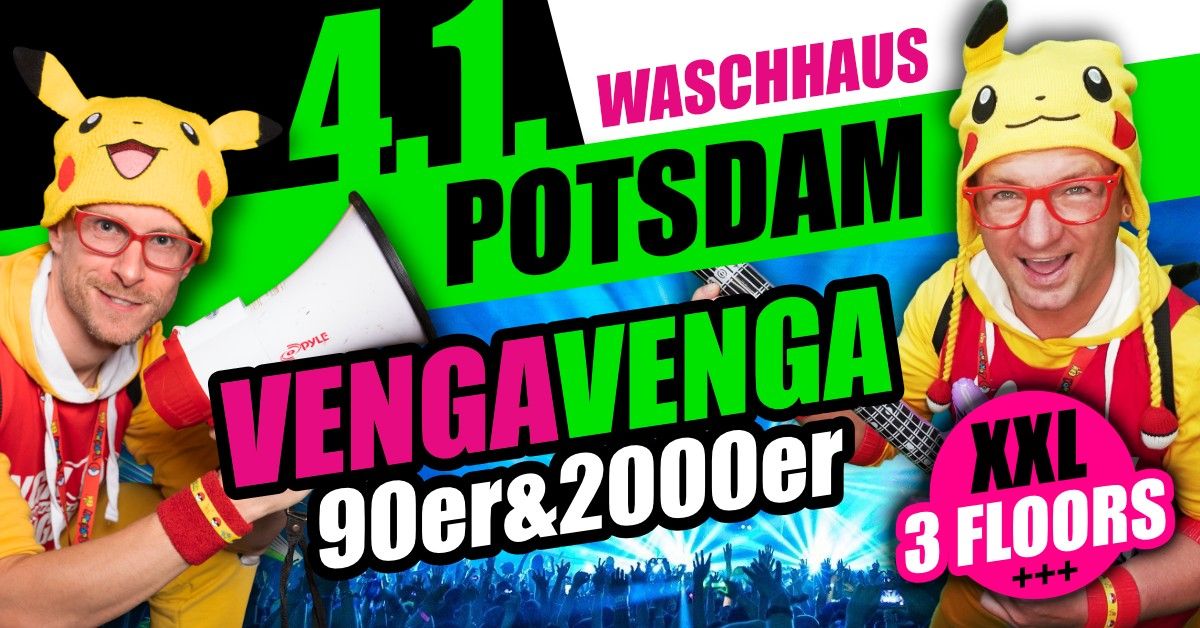 04.01. \u2605 VENGA VENGA NEUJAHRSRAVE 2025 \u2605 Potsdam (Waschhaus) \u2605 90er&2000er XXL auf 3 FLOORS!