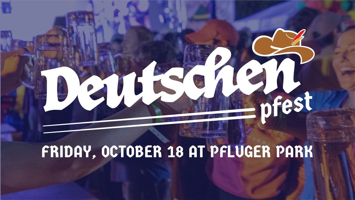 Deutschen Pfest | Friday, October 18