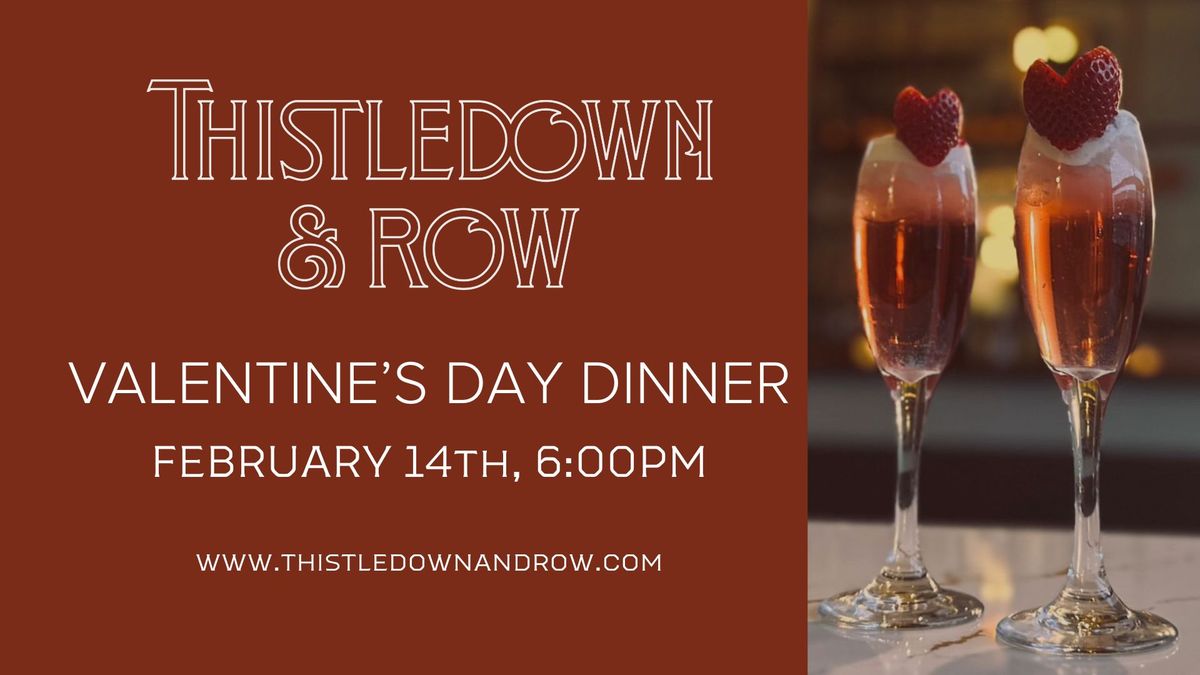 Valentine's Day Dinner at Thistledown & Row | Ticketed Event