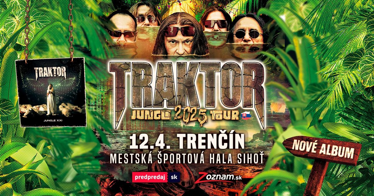 TRAKTOR JUNGLE 2025 TOUR - TREN\u010c\u00cdN \u0160H SIHO\u0164 