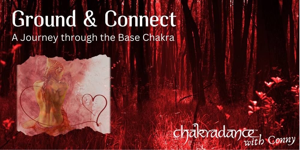 Ground & Connect - A Journey through the Base Chakra