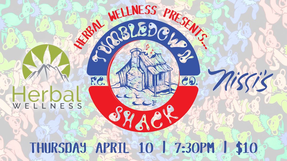 Herbal Wellness Presents\u2026 Tumbledown Shack