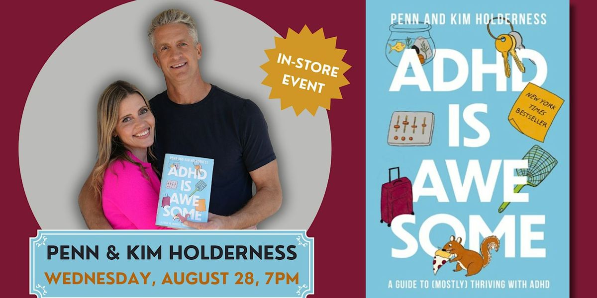 Penn and Kim Holderness | ADHD is Awesome