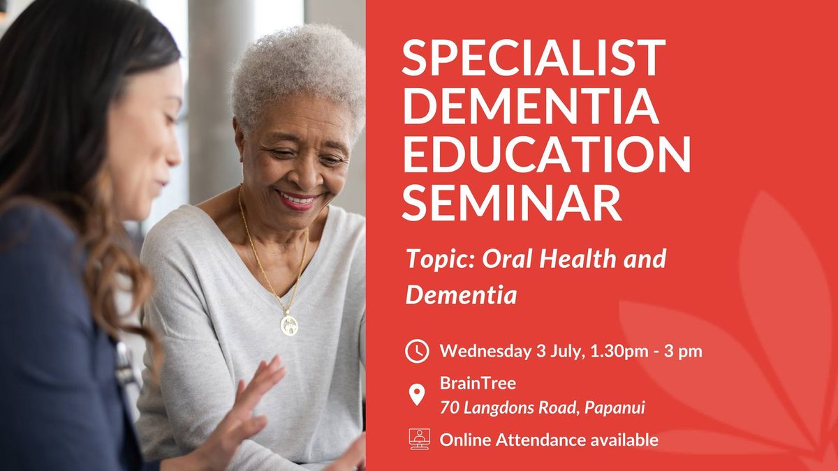 Specialist Dementia Education Seminar: Oral Health and Dementia