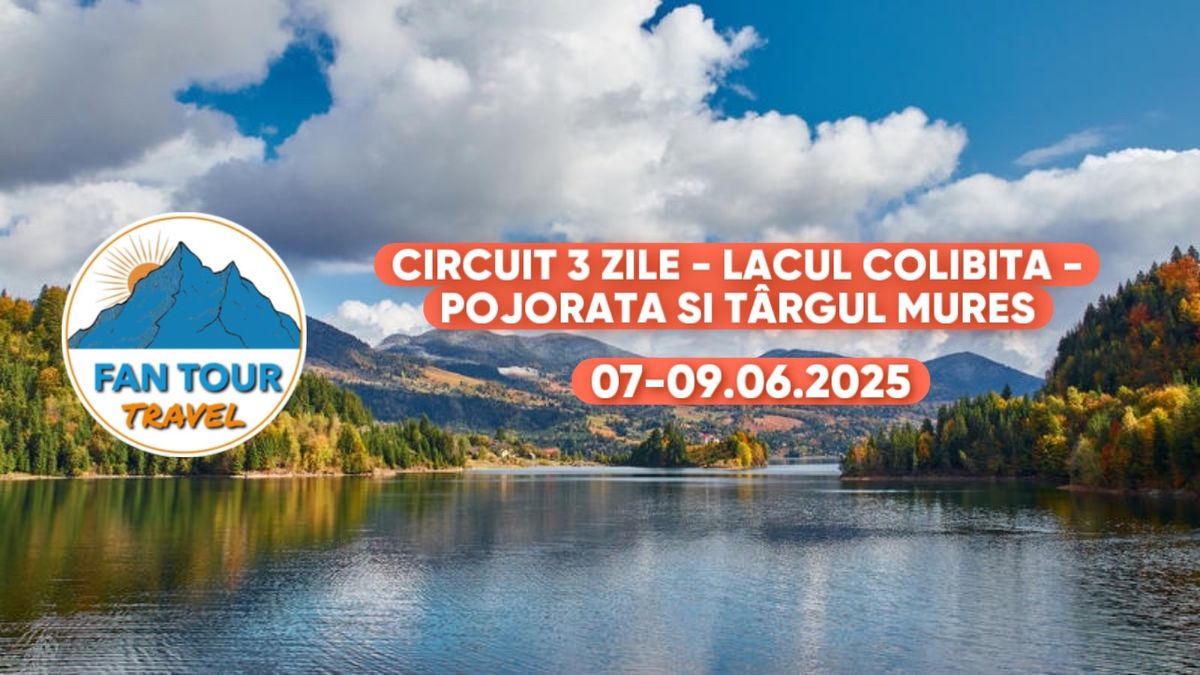 Circuit 3 zile - Lacul Colibi\u021ba - Pojorata \u0219i T\u00e2rgul Mure\u0219 