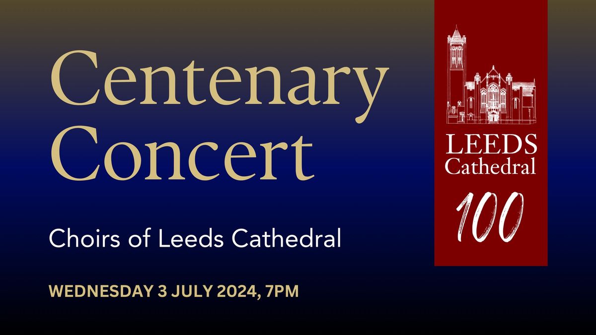 Leeds Cathedral Centenary Concert