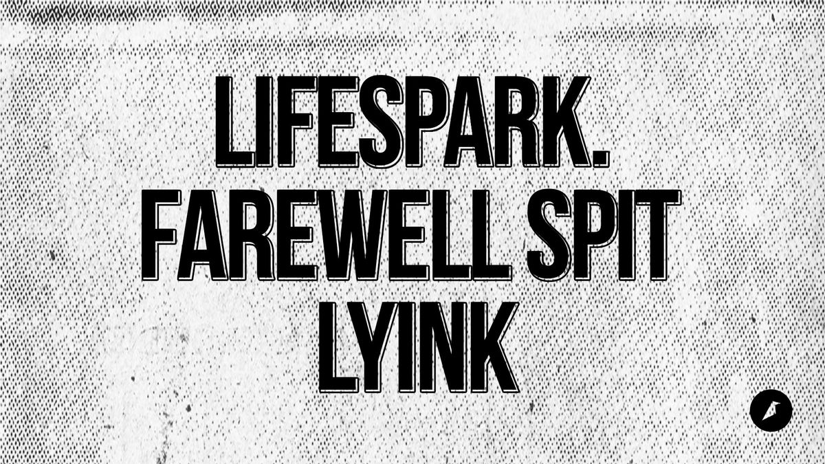 Lifespark. \/ Farewell Spit \/ Lyink \u2022 Kreativfabrik Wiesbaden