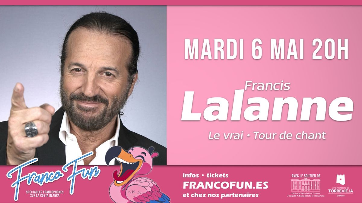 Francis Lalanne \u2022 En vrai - Tour de chant