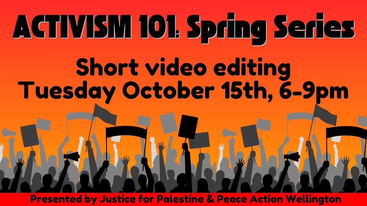 Activism 101 Spring Series: Short video editing