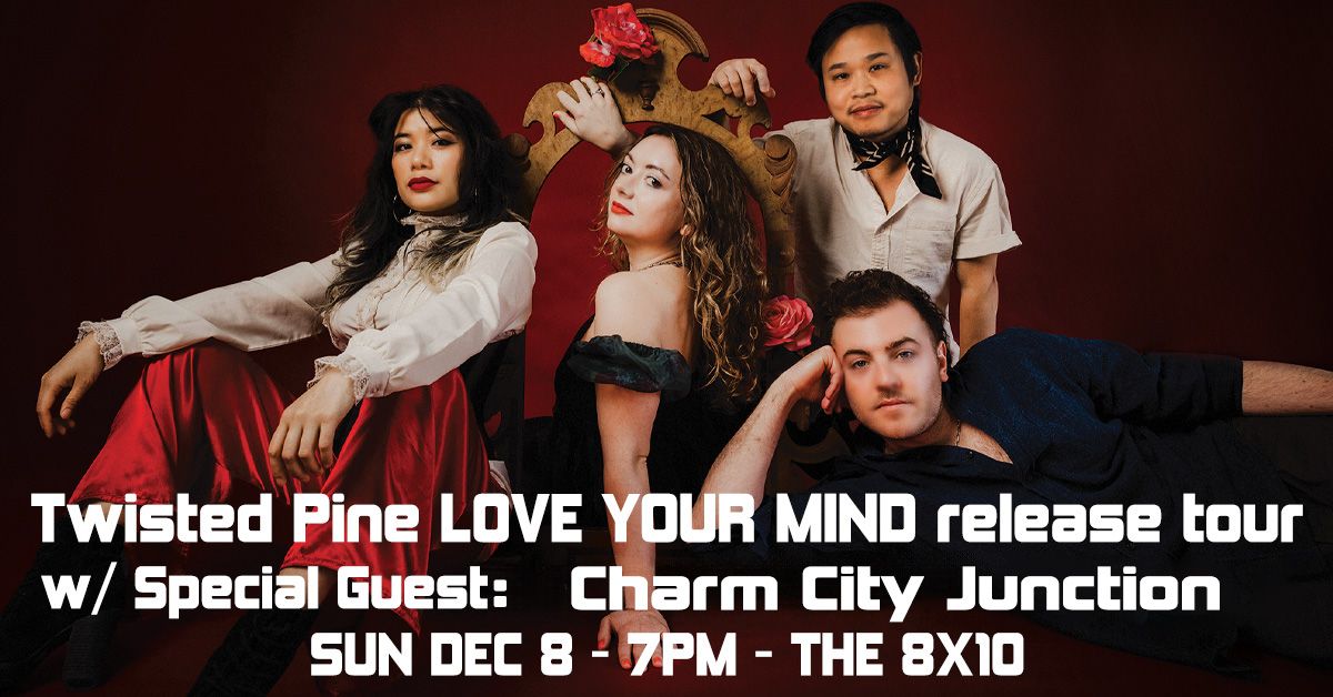 Twisted Pine [LOVE YOUR MIND release tour] w\/ Special Guest Charm City Junction. 