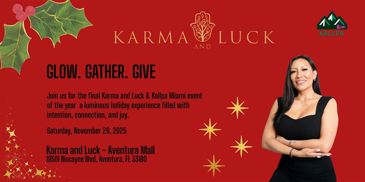 Karma and Luck Presents: GLOW. GATHER. GIVE.
