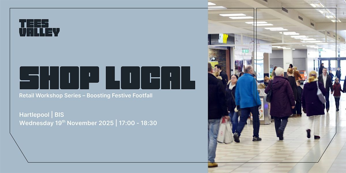 Shop Local: Boosting Festive Footfall \u2013 Hartlepool Workshop