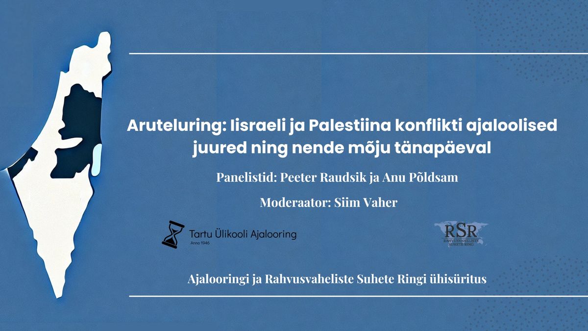 ARxRSR aruteluring-  Iisraeli ja Palestiina konflikti ajaloolised juured ning nende m\u00f5ju t\u00e4nap\u00e4eval