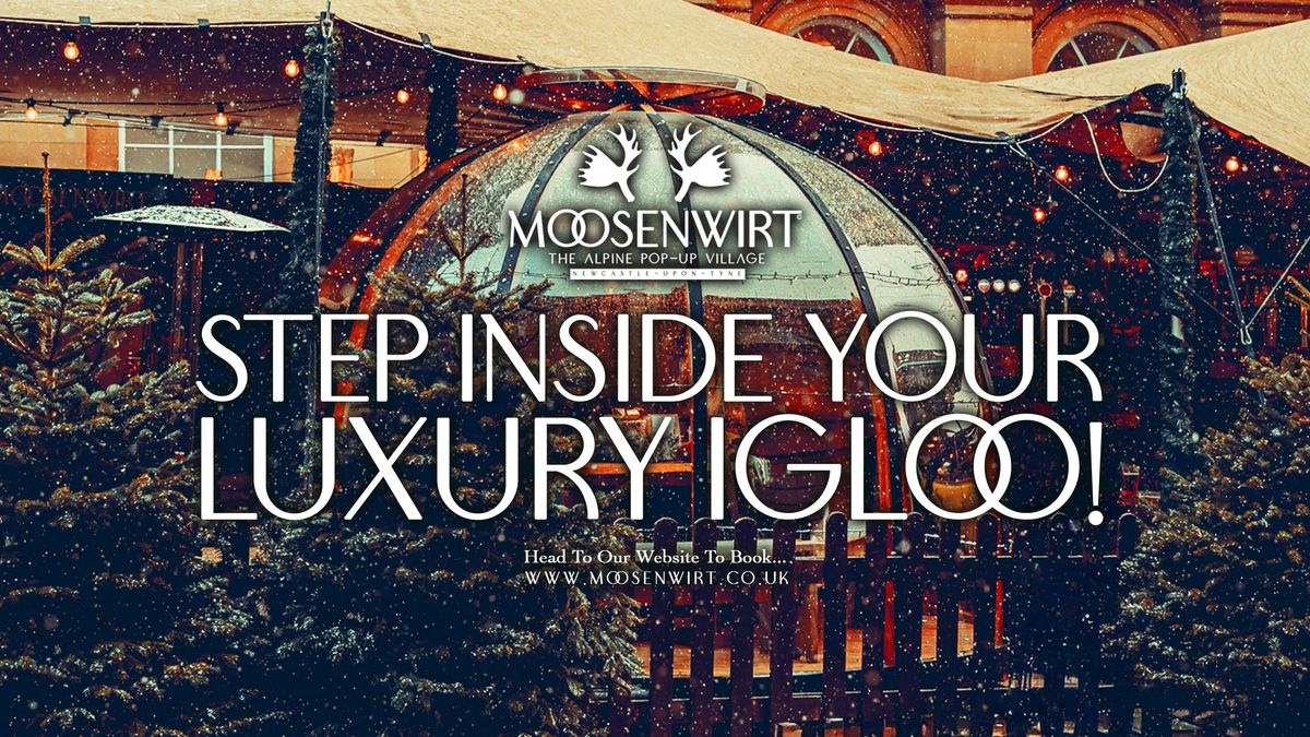 Sunday 14th December \/ Luxe Igloo Table Booking \/ Moosenwirt