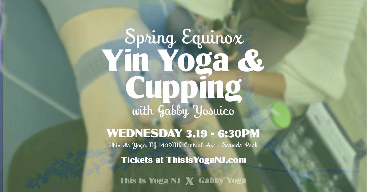 Yin Yoga & Cupping with Gabby Yosuico