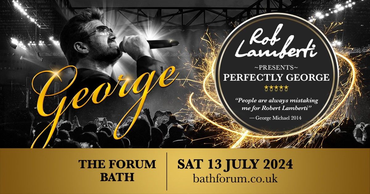 Bath Forum - Rob Lamberti Presents Perfectly George