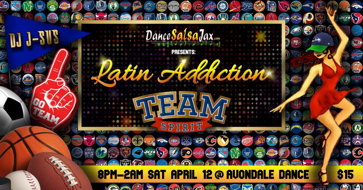 DSJ Latin Addiction *Team Spirit* Party!