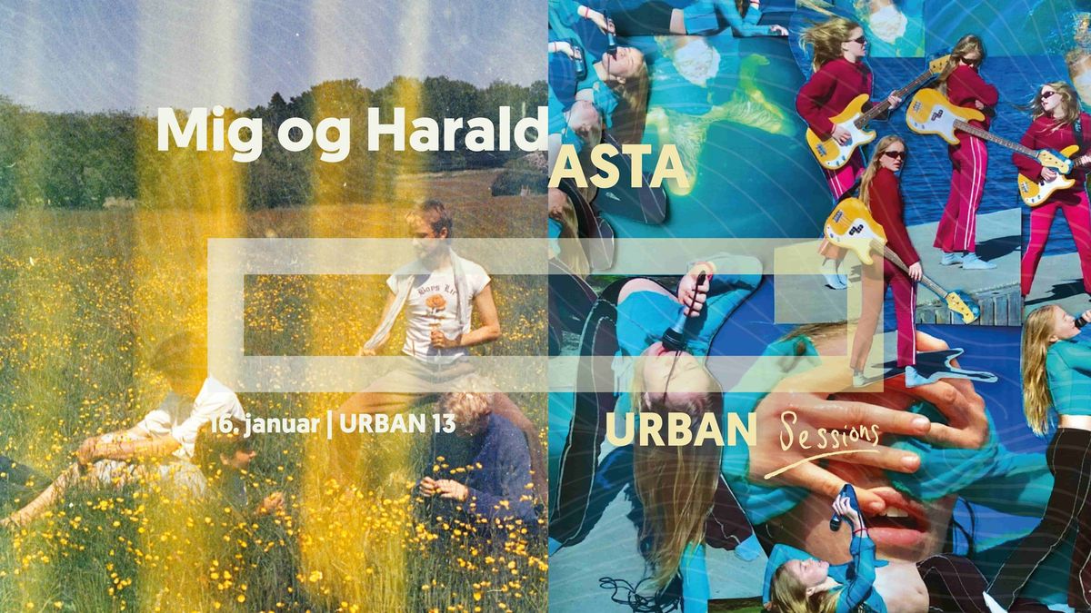 Mig og Harald + ASTA  | URBAN Sessions