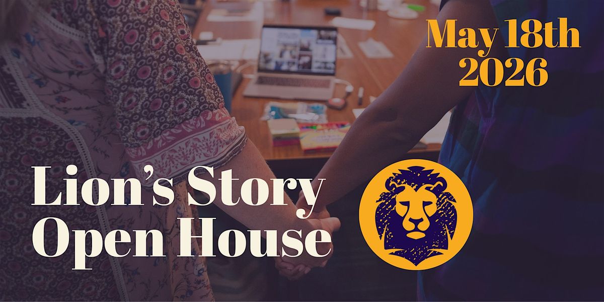 Lion's Story Open House