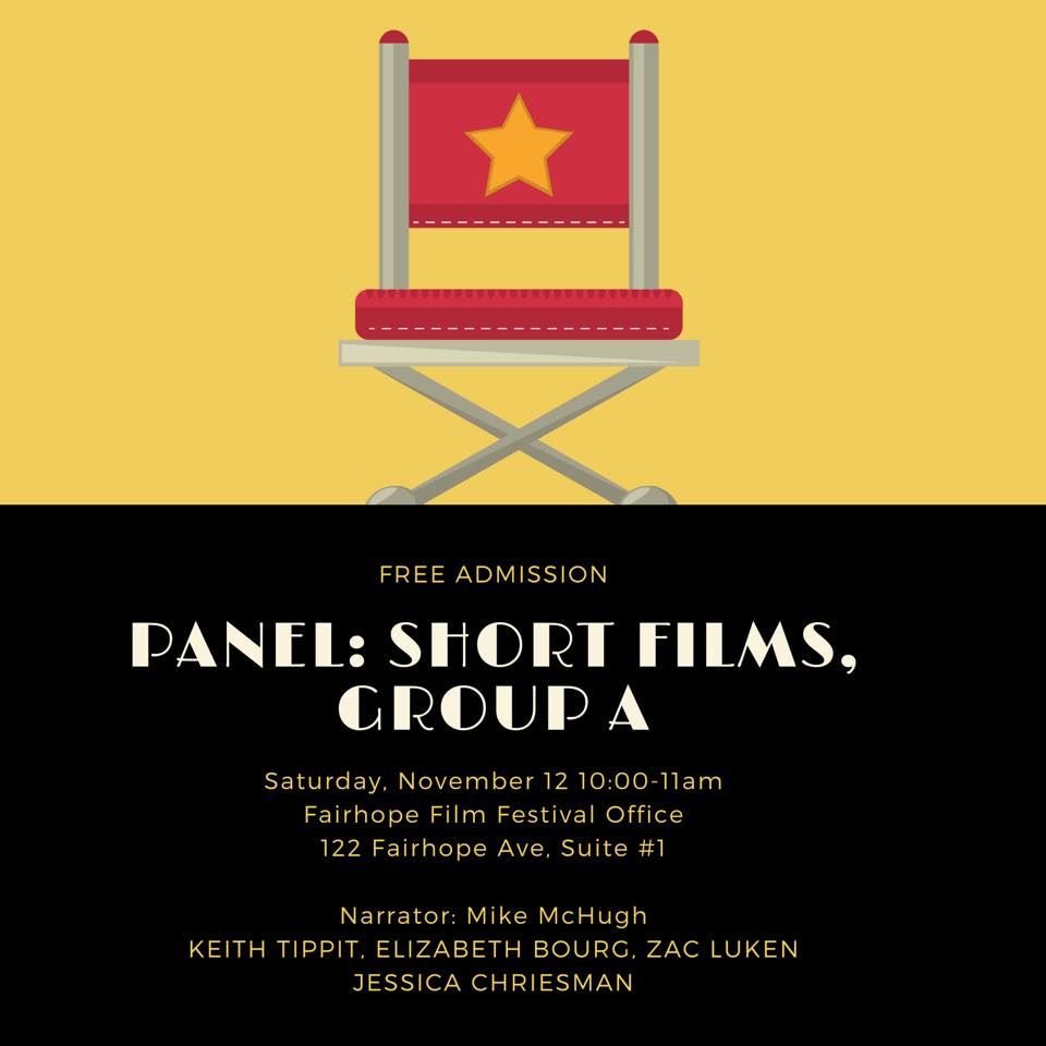 PANEL: SHORT FILMS, GROUP A / FREE EVENT, Fairhope Film Festival, 12 ...