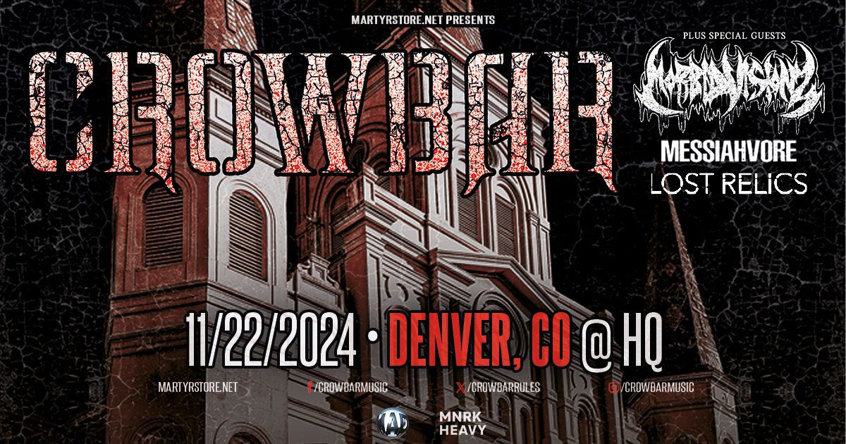 Crowbar with Morbid Visionz + Messiahvore + Lost Relics | Denver, CO