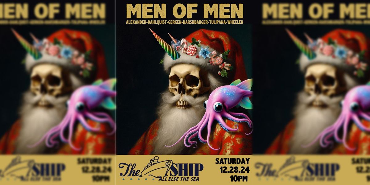 Men of Men : Holiday Show at The Ship