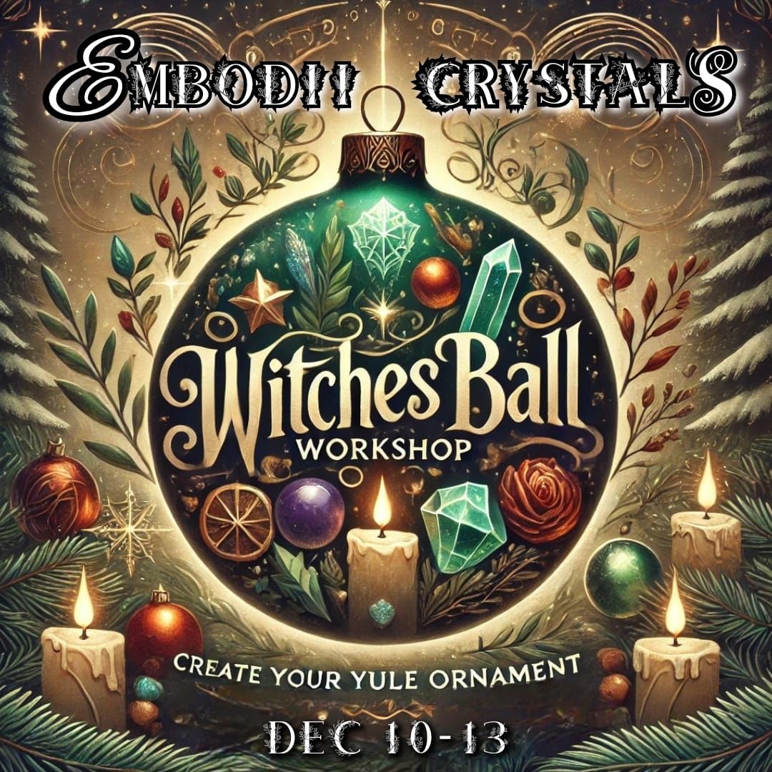 Witches Ball Workshop 