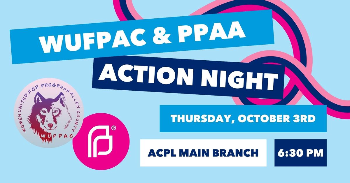 GOTV Action Night with WUFPAC & PPAA (Fort Wayne)