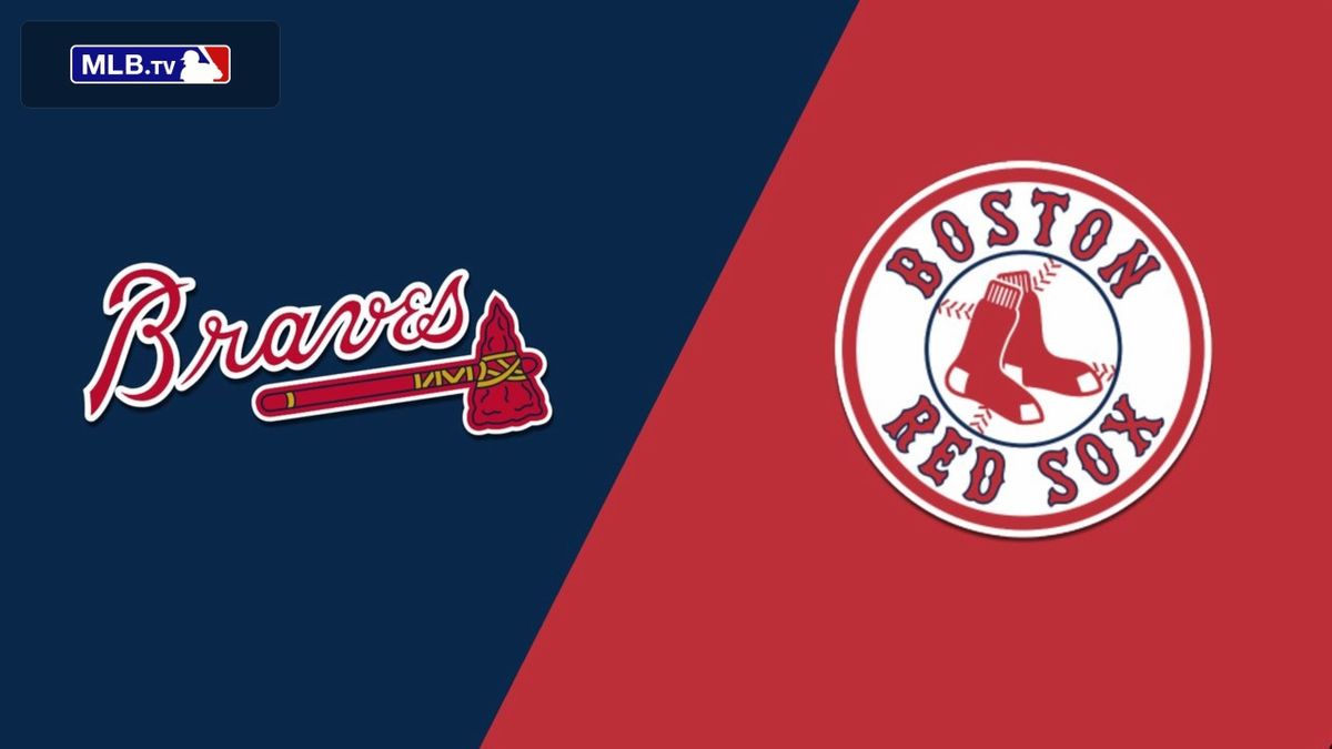 Atlanta Braves vs. Boston Red Sox