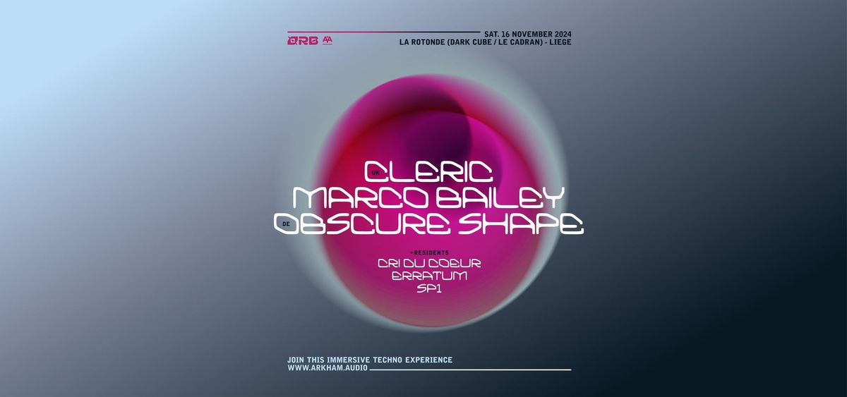 ORB with Cleric (uk) + Obscure Shape (de) + Marco Bailey