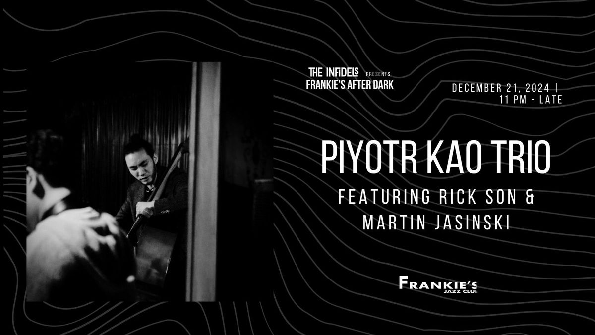 Infidels Jazz Presents: Piyotr Kao Trio at Frankie's After Dark