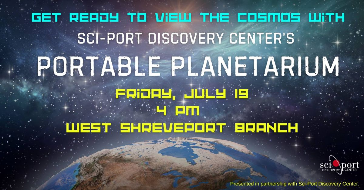 Sci-Port Discovery Center\u2019s  Portable Planetarium at the West Shreveport Branch
