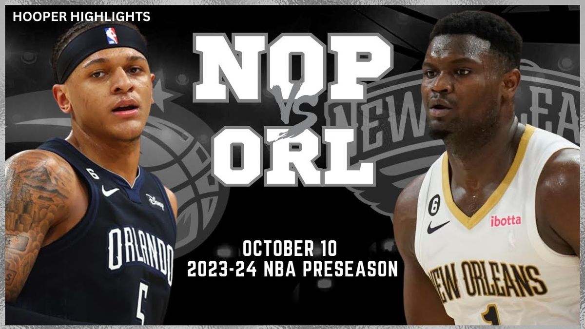 NBA Preseason  - Orlando Magic at New Orleans Pelicans