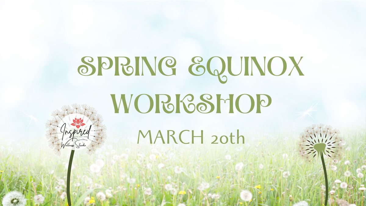 Spring Equinox 2 hour Workshop