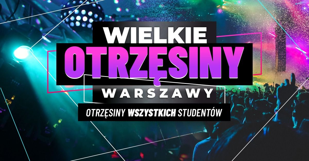 Wielkie Otrz\u0119siny Warszawy \u2606 19.10 \u2606 Capitol \u2606 Otrz\u0119siny Wszystkich Student\u00f3w \u2606 